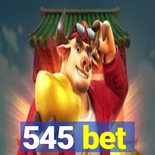 545 bet